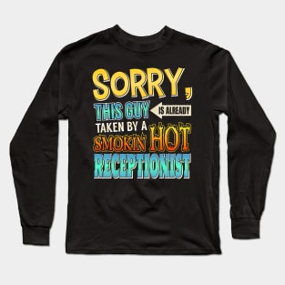 Sorry This Guy Is Taken By A Hot Receptionist Long Sleeve T-Shirt